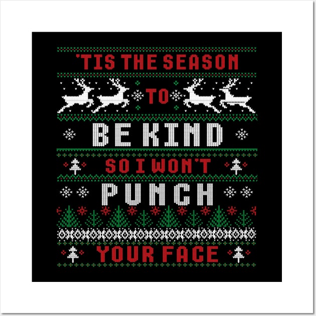 'TIS THE SEASON TO BE KIND SO I WON'T PUNCH YOUR FACE Wall Art by FlutteringWings 